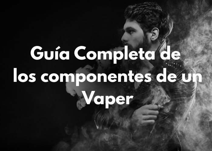 Guía de los componentes de un vaper